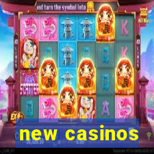 new casinos