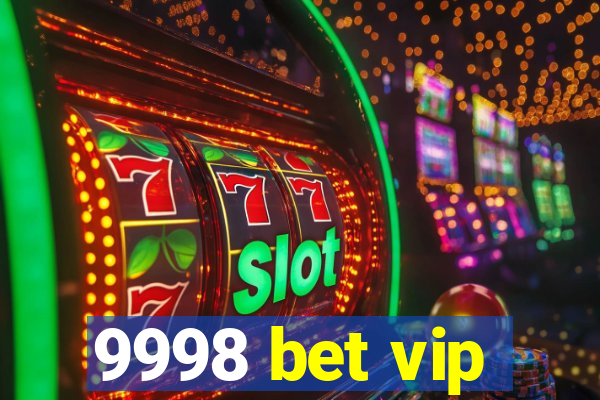 9998 bet vip