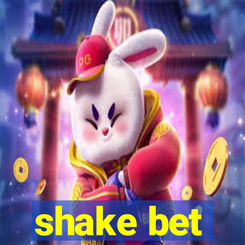 shake bet