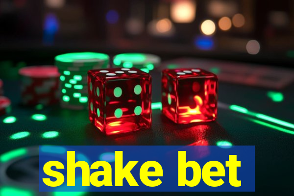 shake bet