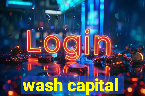 wash capital