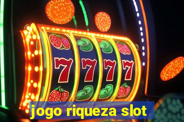 jogo riqueza slot