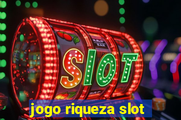 jogo riqueza slot