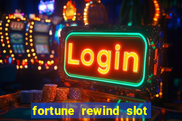 fortune rewind slot free play