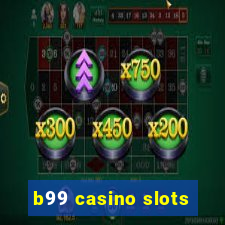 b99 casino slots