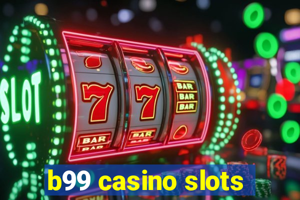 b99 casino slots