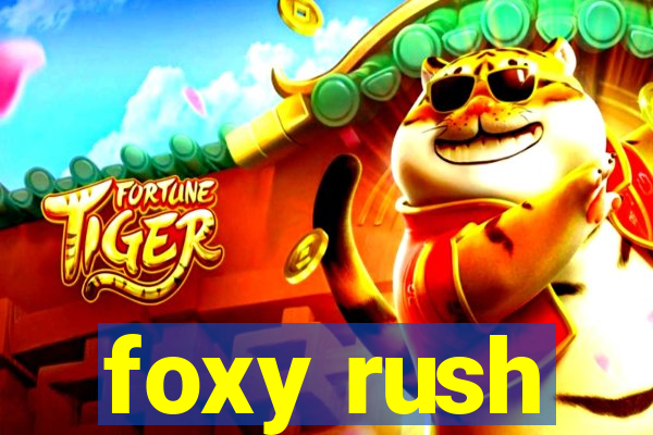 foxy rush