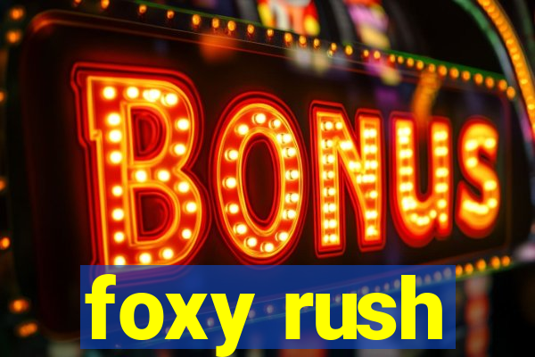 foxy rush