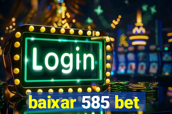 baixar 585 bet