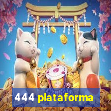 444 plataforma