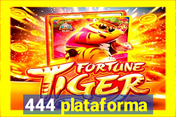 444 plataforma