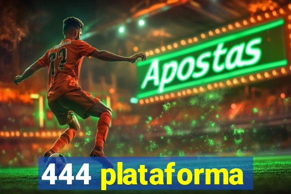 444 plataforma