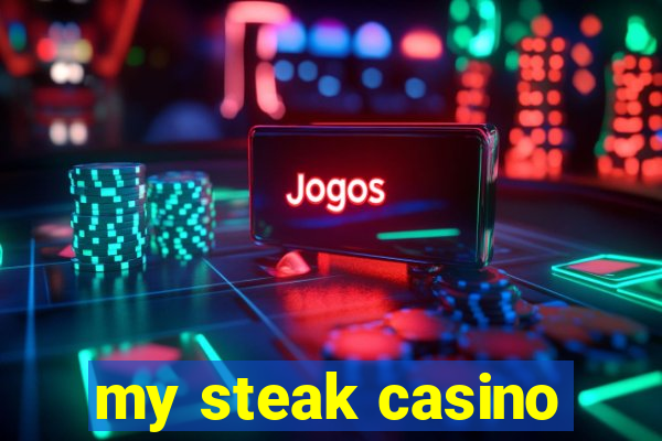 my steak casino