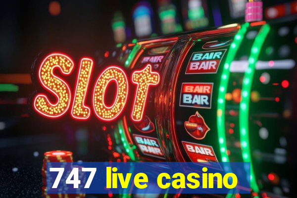 747 live casino