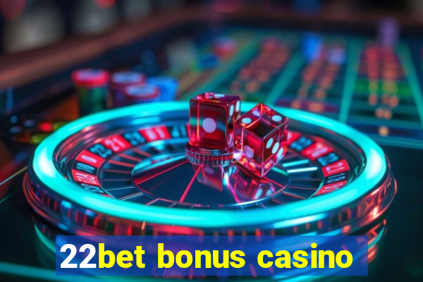 22bet bonus casino