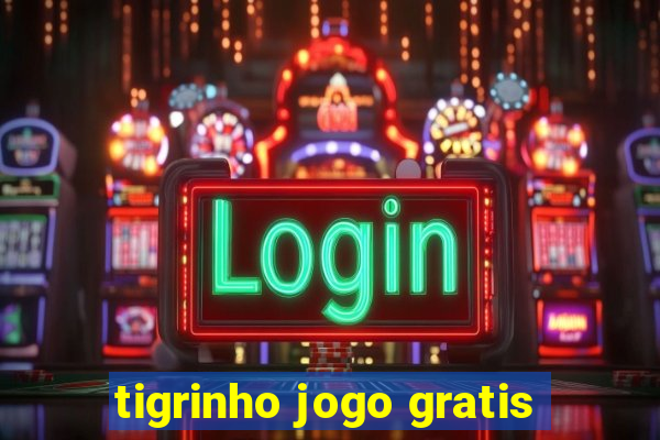 tigrinho jogo gratis