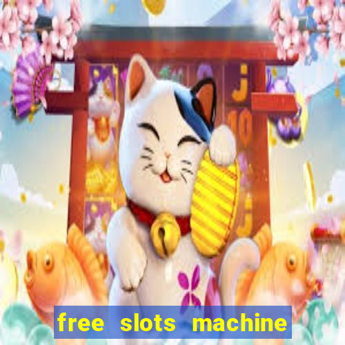 free slots machine to play