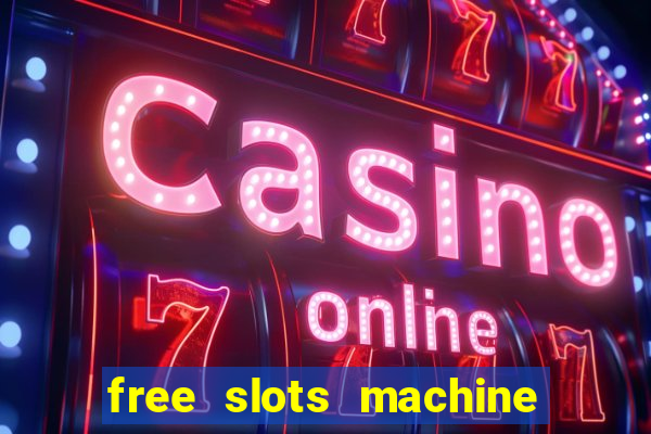 free slots machine to play