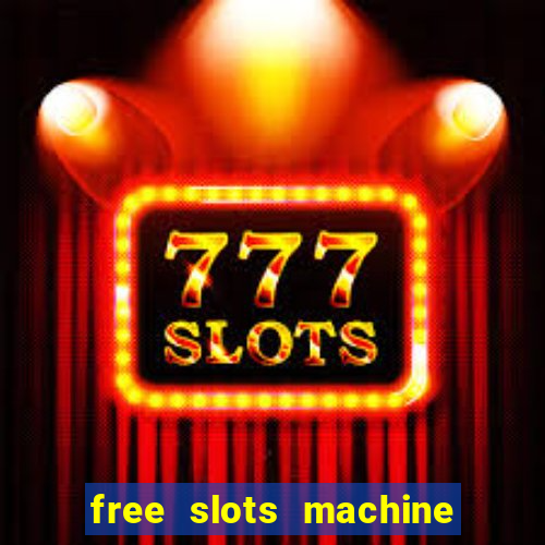 free slots machine to play