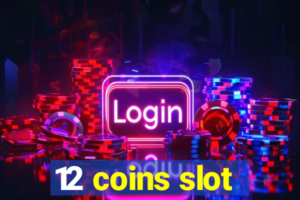 12 coins slot