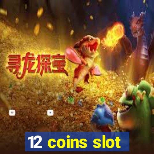 12 coins slot