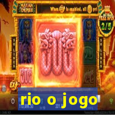 rio o jogo