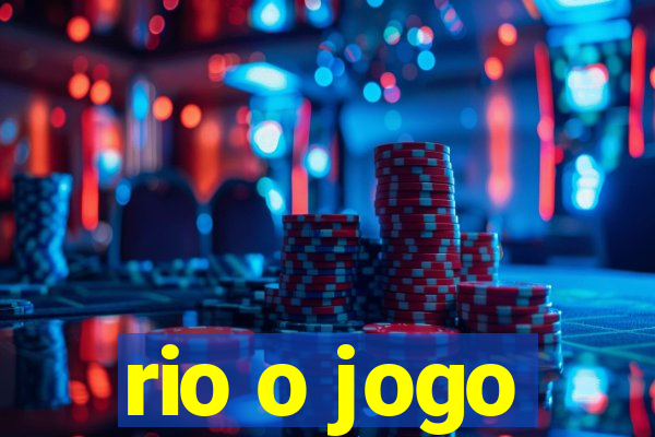 rio o jogo