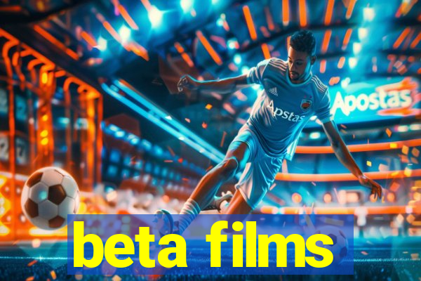 beta films