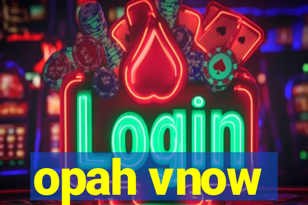 opah vnow