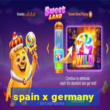 spain x germany