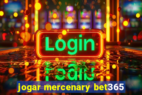 jogar mercenary bet365