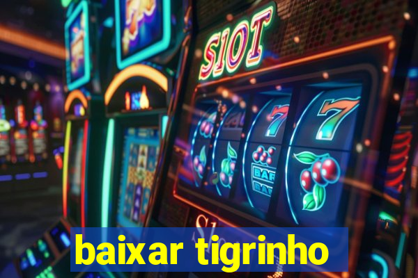 baixar tigrinho