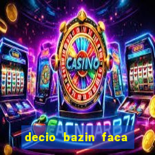 decio bazin faca fortuna com acoes