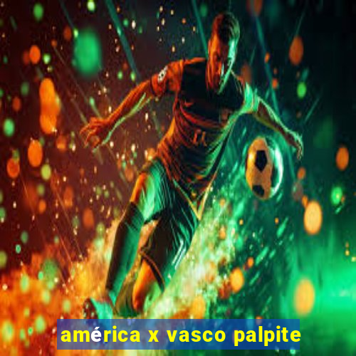 américa x vasco palpite