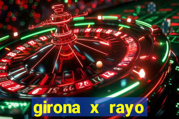 girona x rayo vallecano palpite