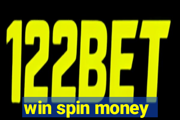 win spin money