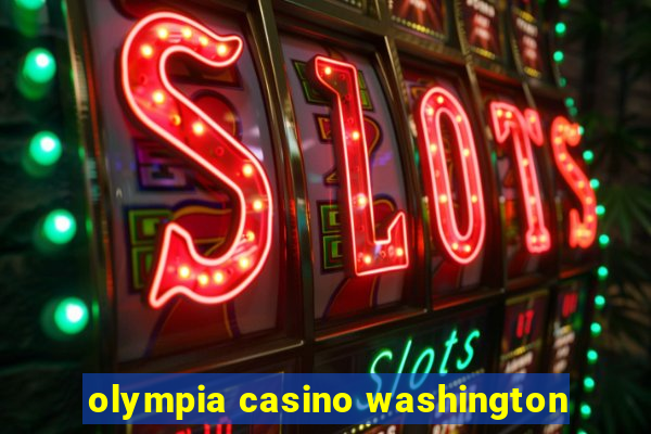 olympia casino washington