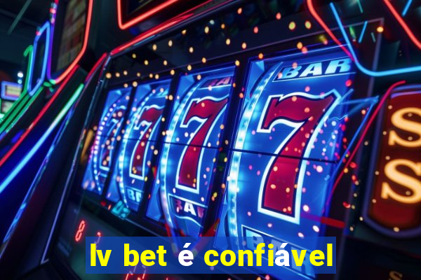 lv bet é confiável