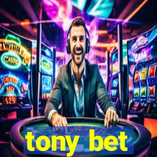 tony bet