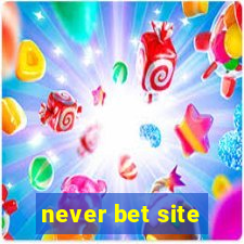 never bet site