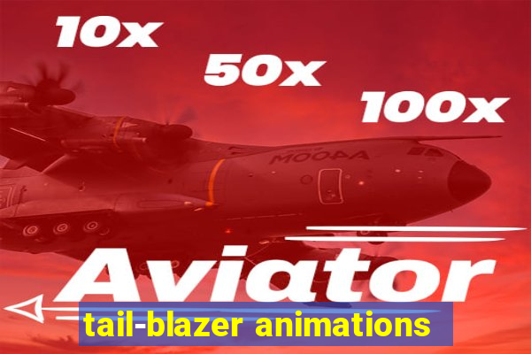 tail-blazer animations