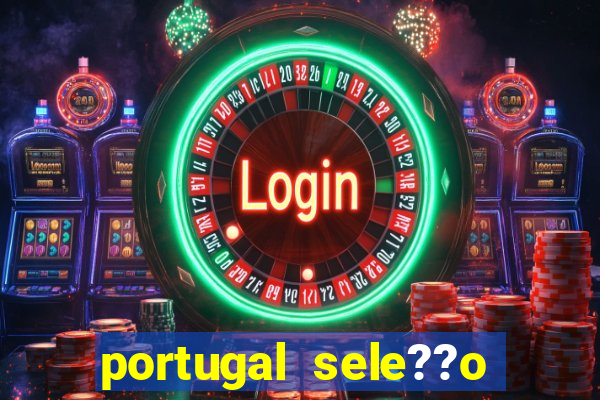 portugal sele??o onde assistir