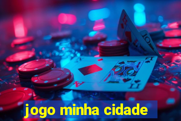 jogo minha cidade