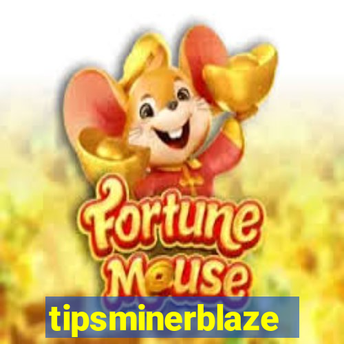 tipsminerblaze