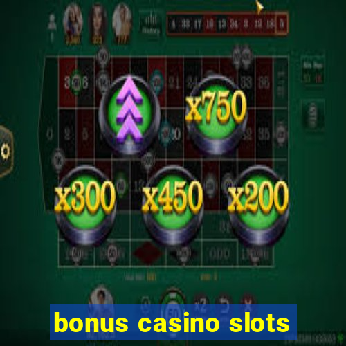 bonus casino slots