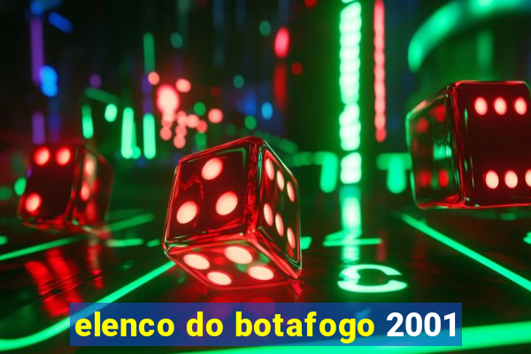 elenco do botafogo 2001