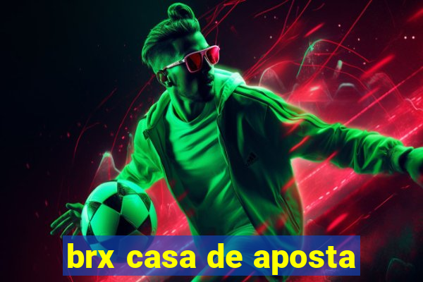 brx casa de aposta