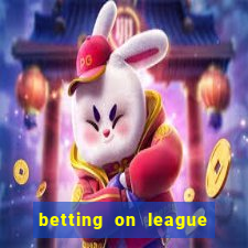 betting on league of legends