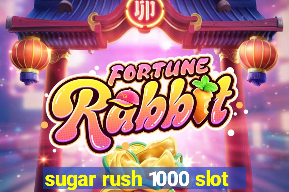 sugar rush 1000 slot