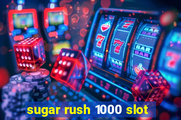 sugar rush 1000 slot